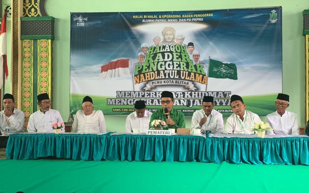 Halaqoh Kader Penggerak Nahdlatul Ulama: Merawat Jagad Membangun Peradaban